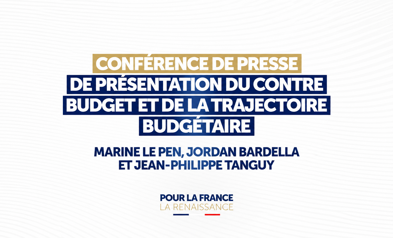 (ACCÈS PRESSE) Conférence de presse de présentation du contre-budget et de la trajectoire budgétaire - Marine Le Pen, Jordan Bardella et Jean-Philippe Tanguy